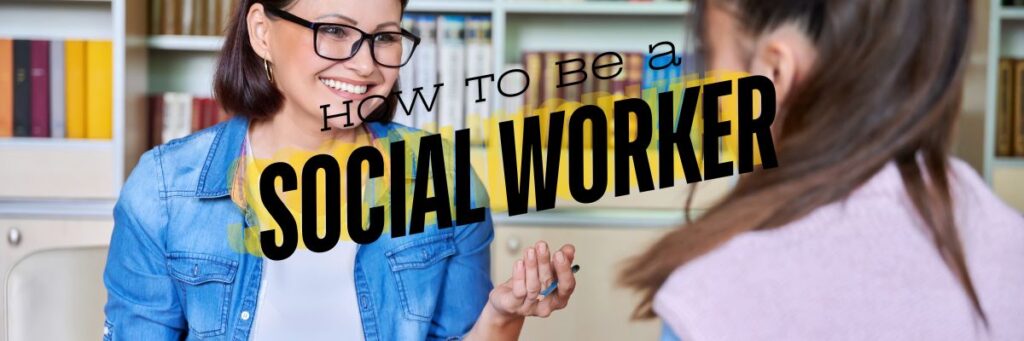 How to become a social worker in the UK